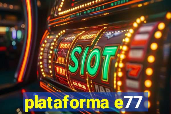 plataforma e77